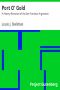 [Gutenberg 12560] • Port O' Gold / A History-Romance of the San Francisco Argonauts